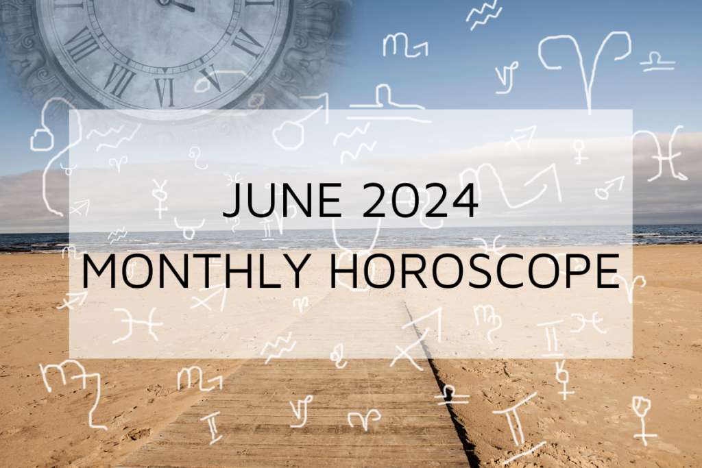June 2024 Monthly Horoscope