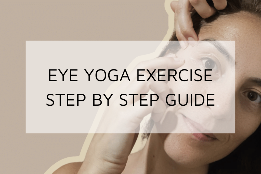 Eye Yoga Exercise for Droopy Eyelids Smile Lines and Puffy Eyes