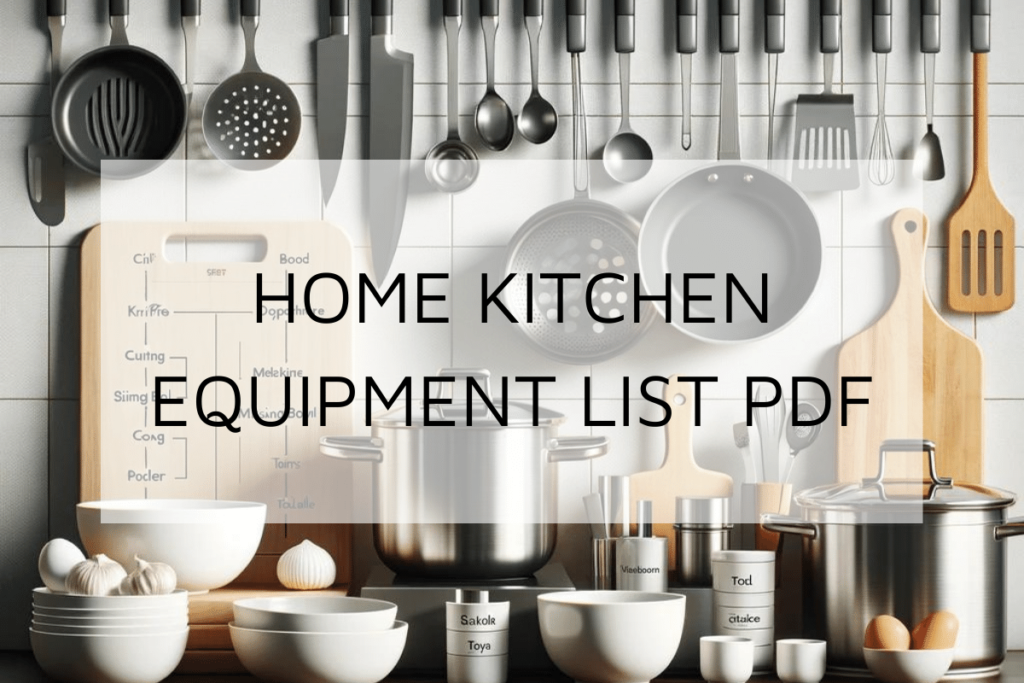 Home Kitchen Equipment List PDF: Must Have Tools&Utensils