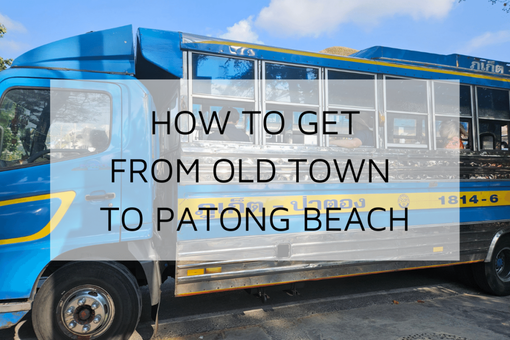 How to Get from Phuket Old Town to Patong?