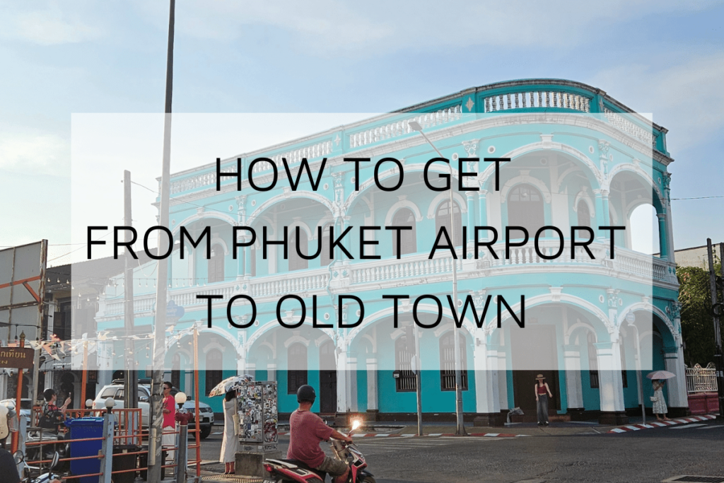 How to Get from Phuket Airport to Old Town?