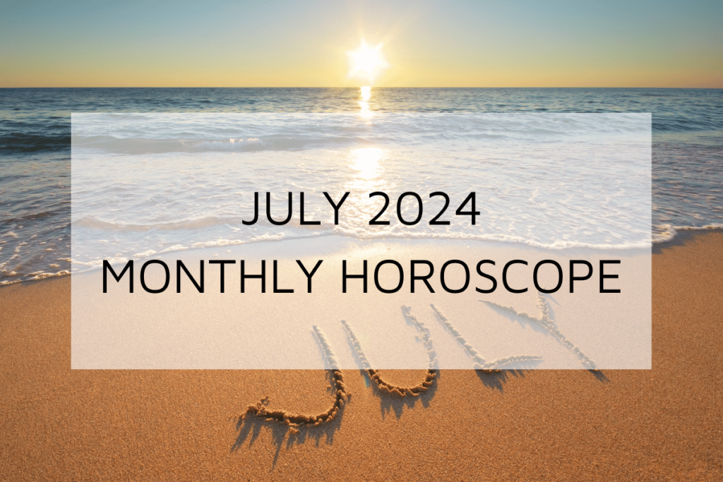 July 2024 Monthly Horoscope & Predicts for Your Zodiac Sign