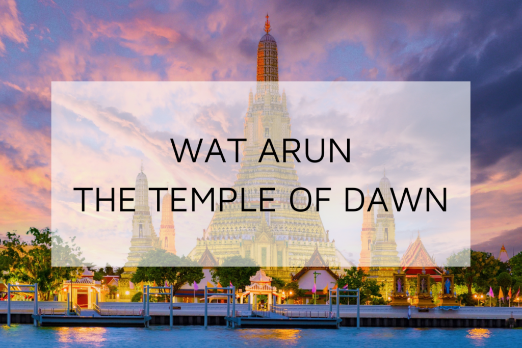 Wat Arun: The Temple of Dawn in Bangkok