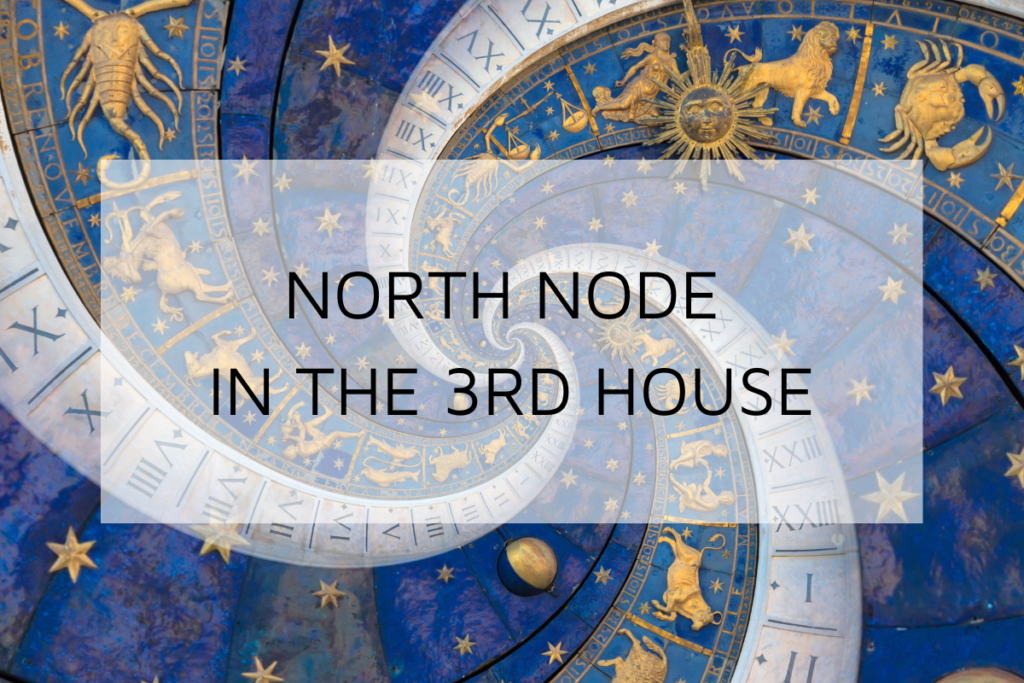 North Node in 3rd House in Your Birth Chart