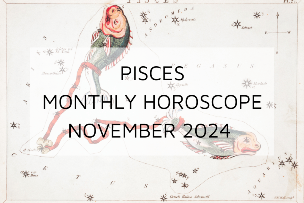 Pisces Monthly Horoscope November 2024 Predicts