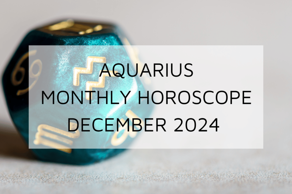 Aquarius Monthly Horoscope December 2024 Predicts