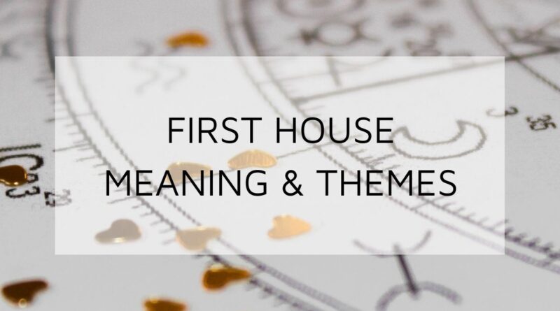 first-house-in-astrology-meaning