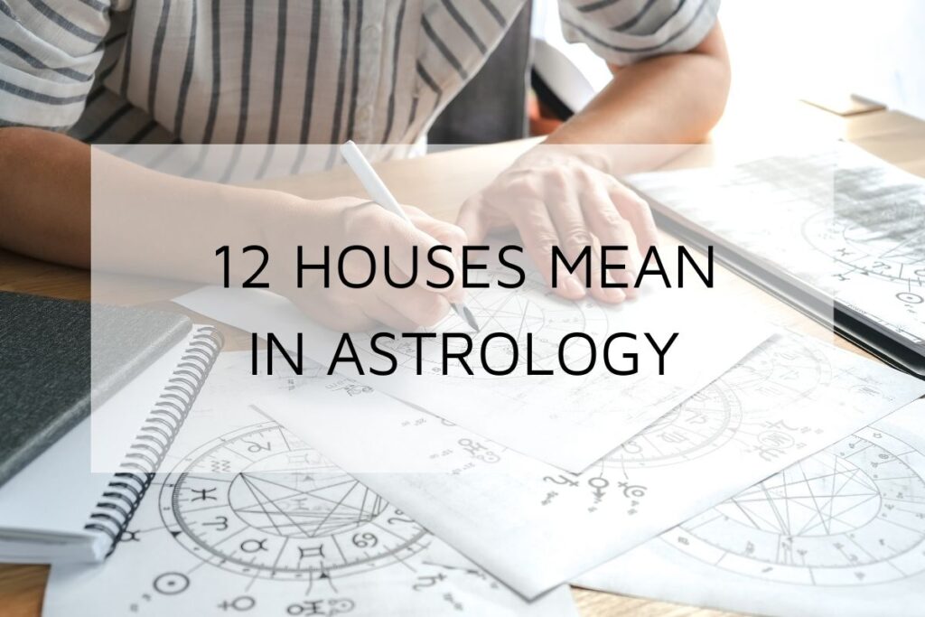 What Do The Houses Mean In Astrology?