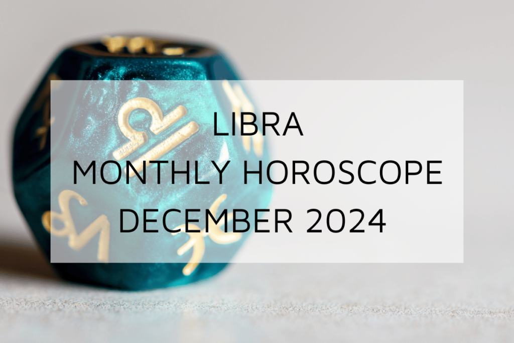 Libra Monthly Horoscope December 2024 Predicts