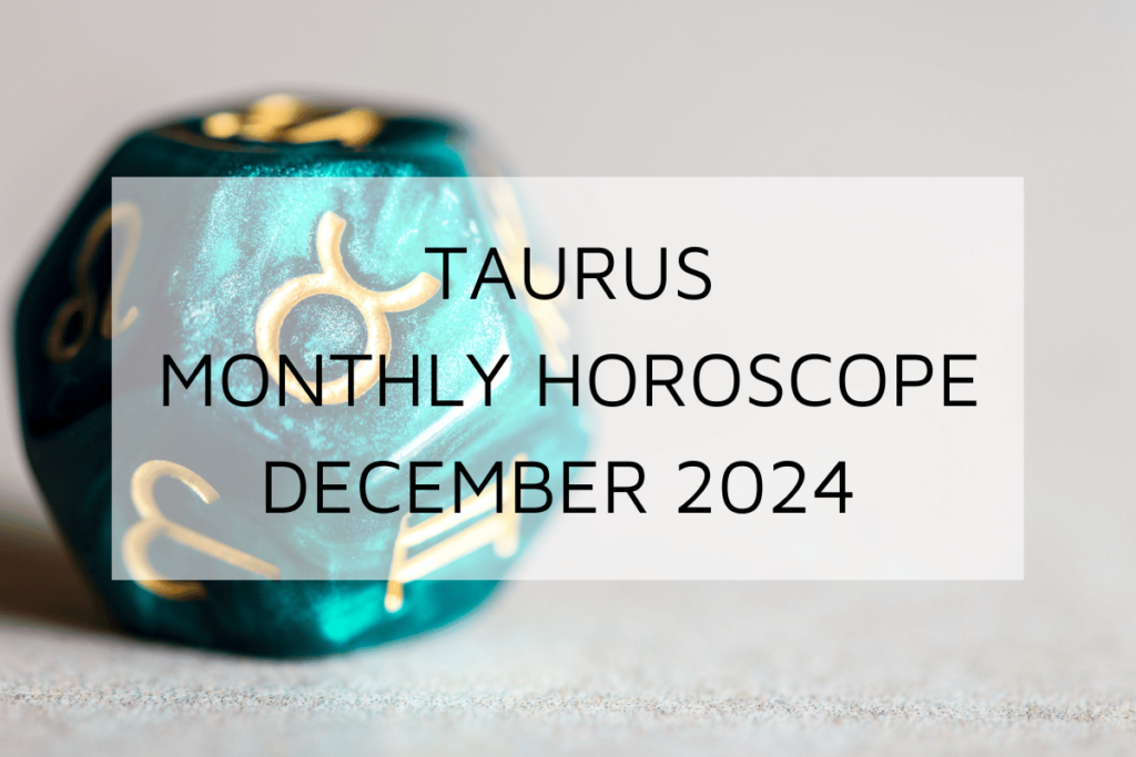 Taurus Monthly Horoscope December 2024 Predicts
