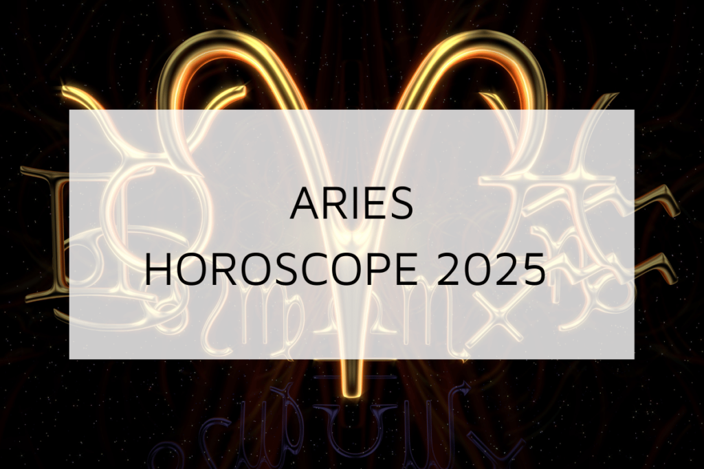 Aries Horoscope 2025 | Predictions About Love, Career, Health