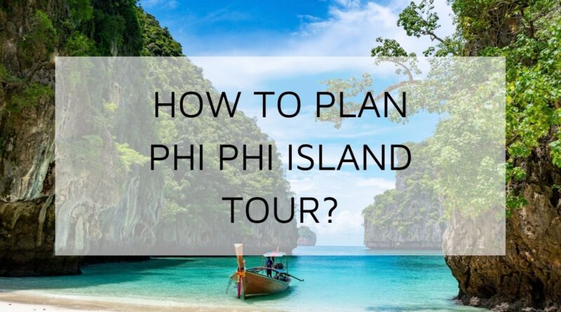 how-to-plan-phi-phi-island-tour