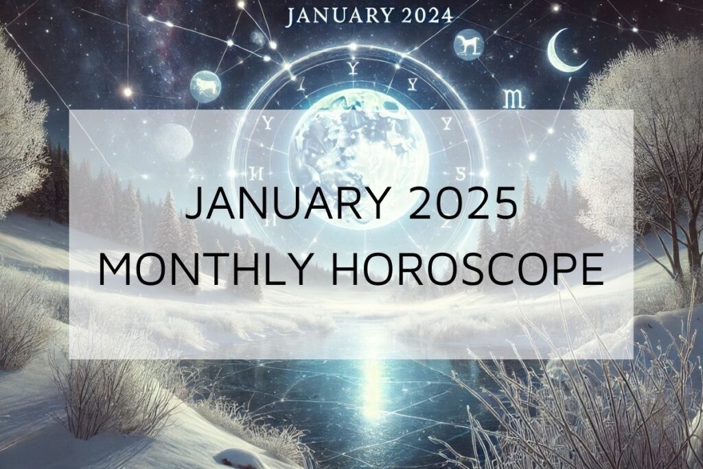 January 2025 Monthly Horoscopes For Each Zodiac Sign