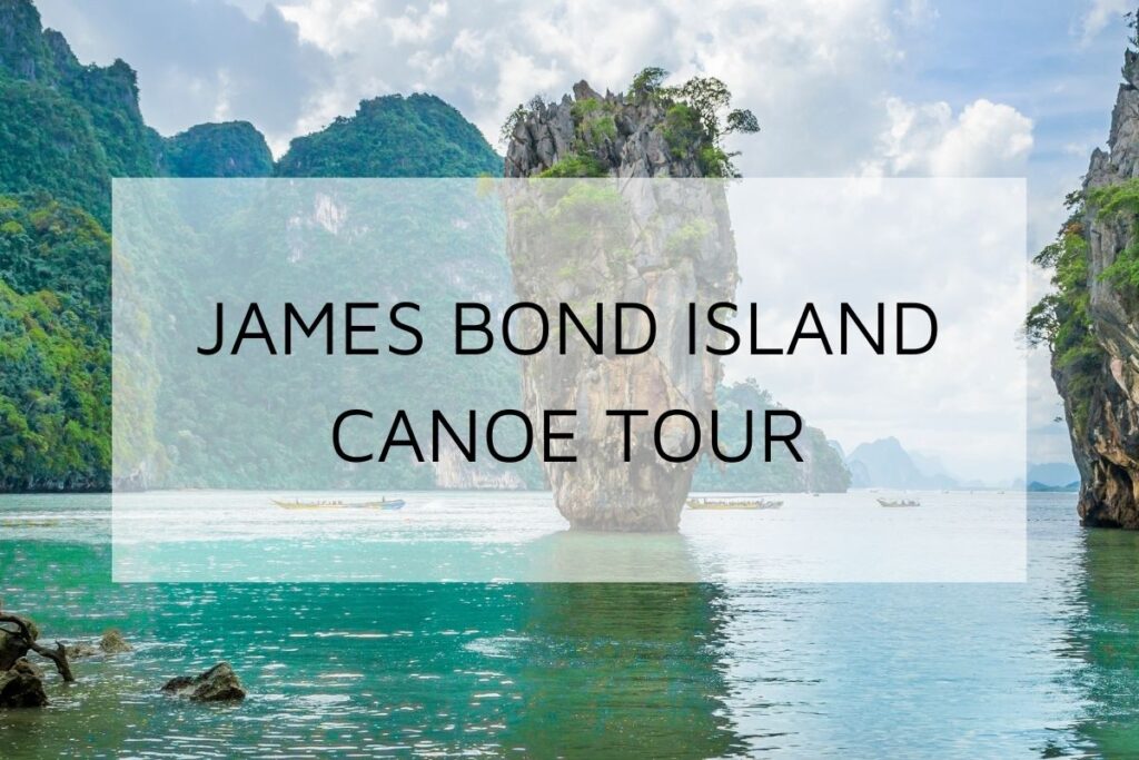 Phuket James Bond Island Tour and Canoe Adventure