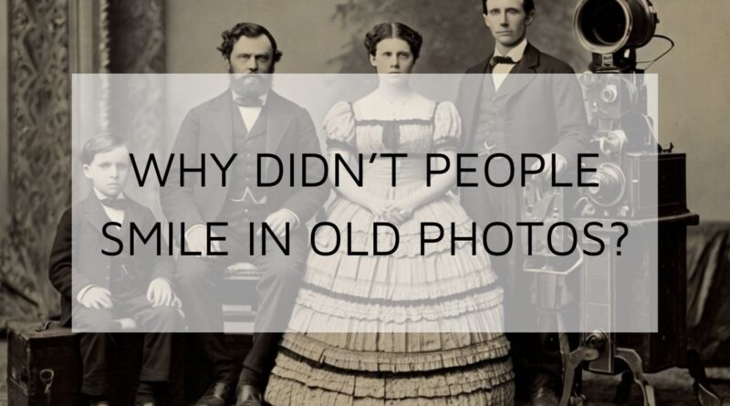 why-didnt-people-smile-in-old-photos