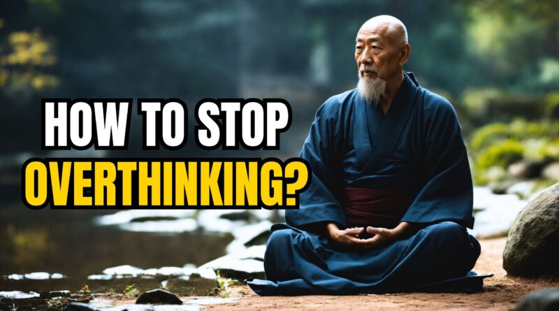 how-to-stop-overthinking