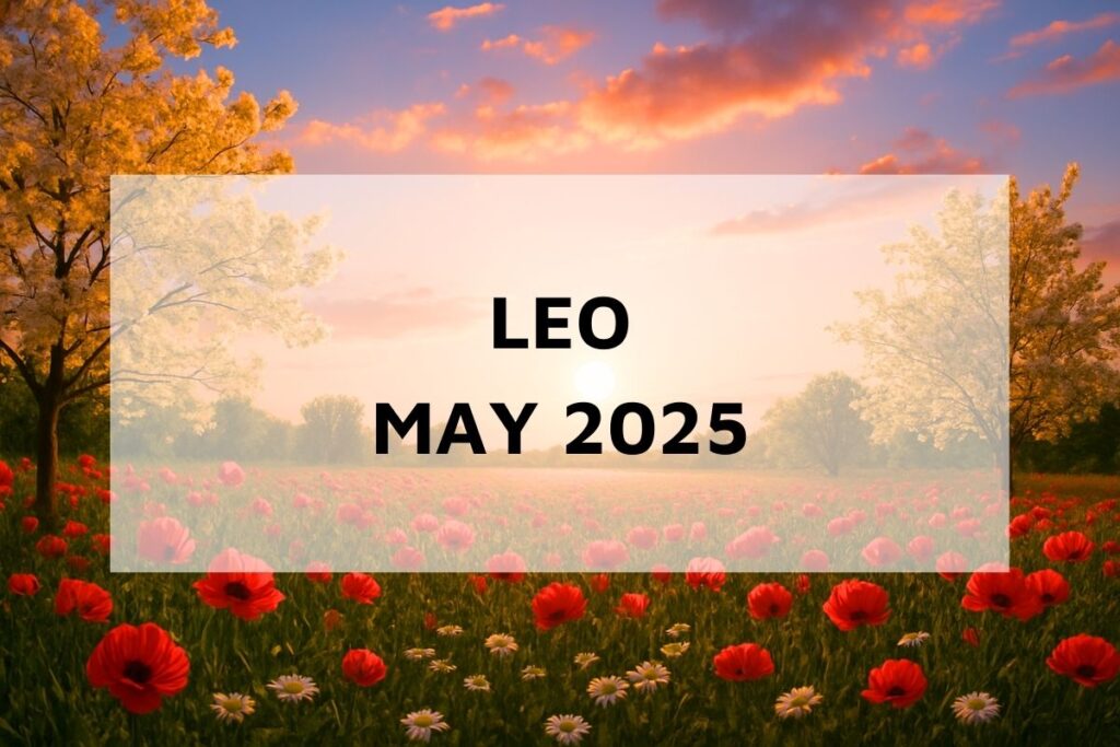 Leo May 2025 Monthly Horoscope
