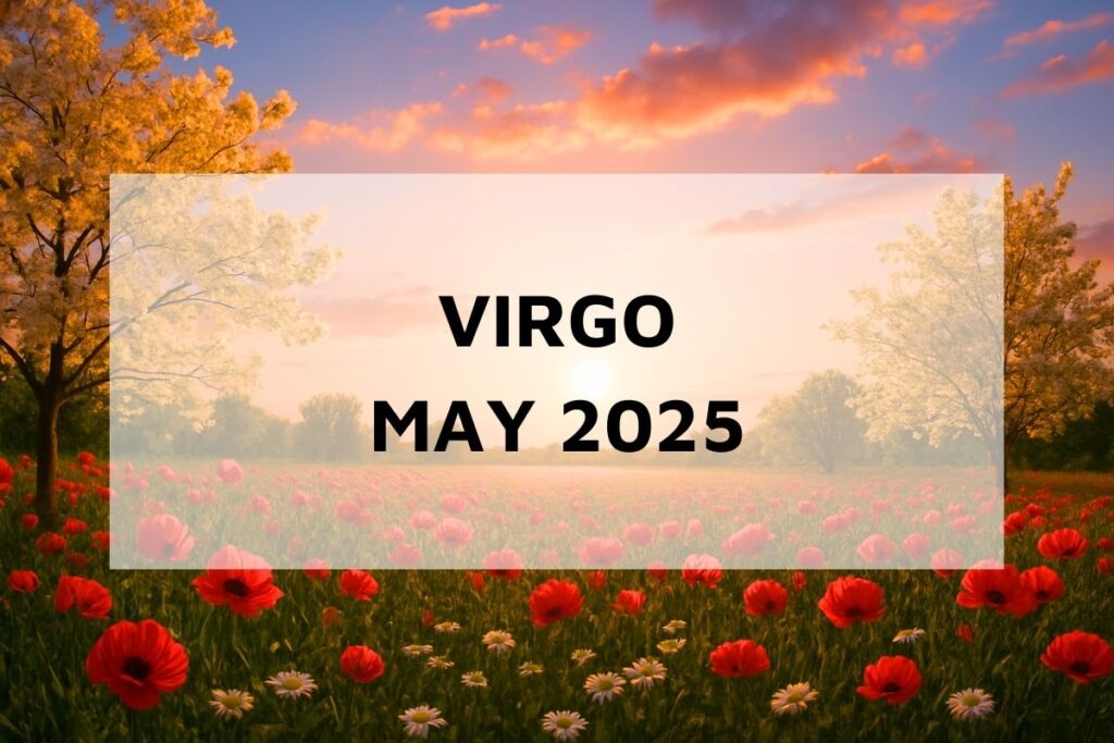 Virgo May 2025 Monthly Horoscope
