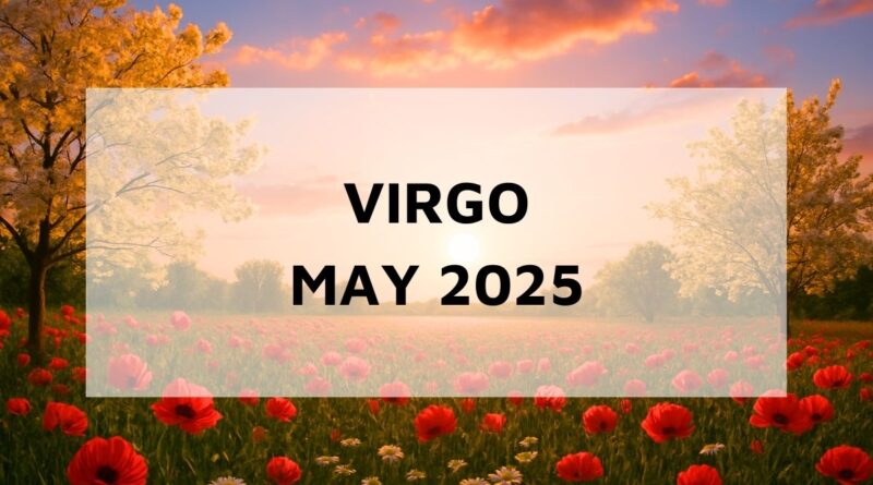 virgo-may-2025-monthly-horoscope