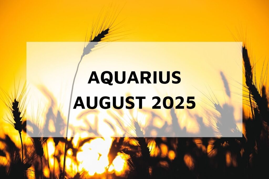 Aquarius August 2025 Monthly Horoscope